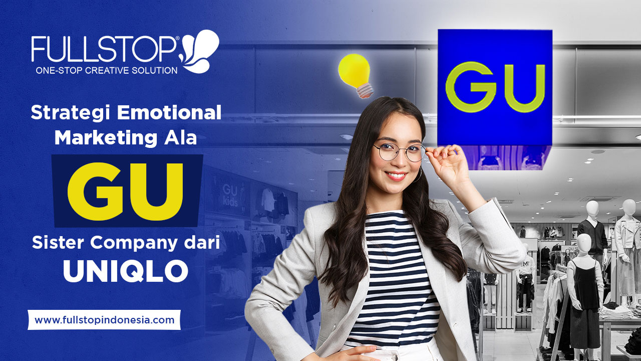 Strategi Emotional Marketing Ala GU, Sister Company dari UNIQLO